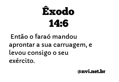 ÊXODO 14:6 NVI NOVA VERSÃO INTERNACIONAL