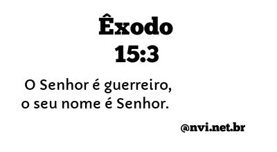 ÊXODO 15:3 NVI NOVA VERSÃO INTERNACIONAL