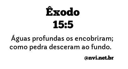 ÊXODO 15:5 NVI NOVA VERSÃO INTERNACIONAL