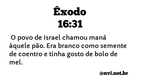 ÊXODO 16:31 NVI NOVA VERSÃO INTERNACIONAL