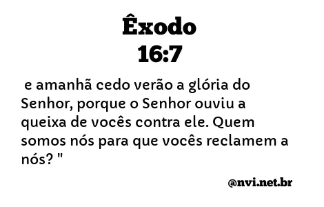 ÊXODO 16:7 NVI NOVA VERSÃO INTERNACIONAL