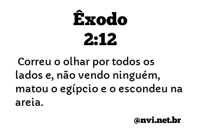 ÊXODO 2:12 NVI NOVA VERSÃO INTERNACIONAL