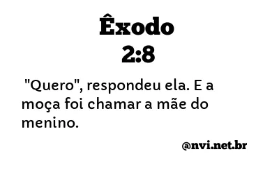 ÊXODO 2:8 NVI NOVA VERSÃO INTERNACIONAL