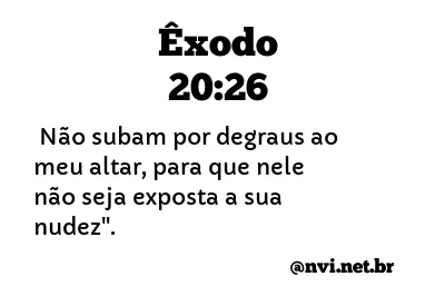 ÊXODO 20:26 NVI NOVA VERSÃO INTERNACIONAL