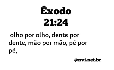 ÊXODO 21:24 NVI NOVA VERSÃO INTERNACIONAL