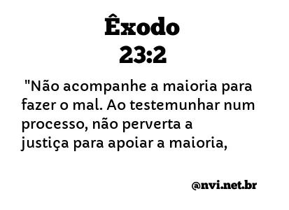 ÊXODO 23:2 NVI NOVA VERSÃO INTERNACIONAL