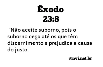 ÊXODO 23:8 NVI NOVA VERSÃO INTERNACIONAL