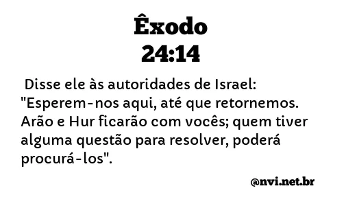 ÊXODO 24:14 NVI NOVA VERSÃO INTERNACIONAL