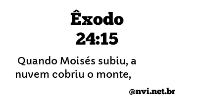 ÊXODO 24:15 NVI NOVA VERSÃO INTERNACIONAL