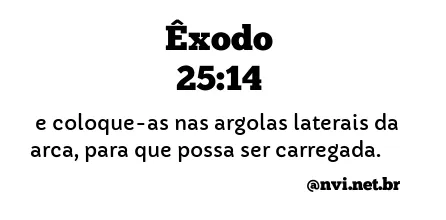 ÊXODO 25:14 NVI NOVA VERSÃO INTERNACIONAL