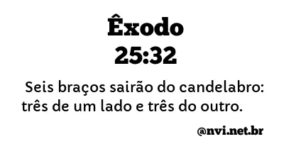 ÊXODO 25:32 NVI NOVA VERSÃO INTERNACIONAL