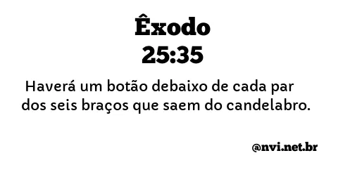 ÊXODO 25:35 NVI NOVA VERSÃO INTERNACIONAL