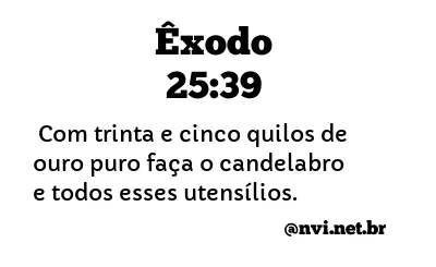 ÊXODO 25:39 NVI NOVA VERSÃO INTERNACIONAL