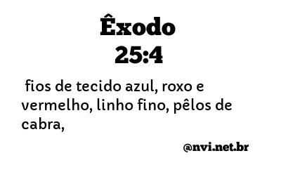 ÊXODO 25:4 NVI NOVA VERSÃO INTERNACIONAL