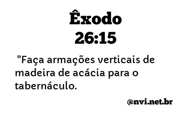 ÊXODO 26:15 NVI NOVA VERSÃO INTERNACIONAL