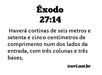 ÊXODO 27:14 NVI NOVA VERSÃO INTERNACIONAL