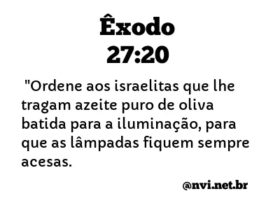 ÊXODO 27:20 NVI NOVA VERSÃO INTERNACIONAL