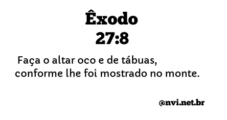 ÊXODO 27:8 NVI NOVA VERSÃO INTERNACIONAL