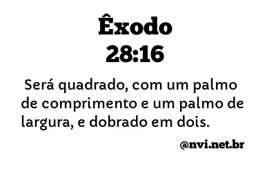 ÊXODO 28:16 NVI NOVA VERSÃO INTERNACIONAL