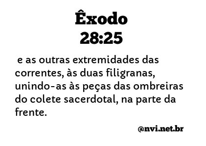 ÊXODO 28:25 NVI NOVA VERSÃO INTERNACIONAL