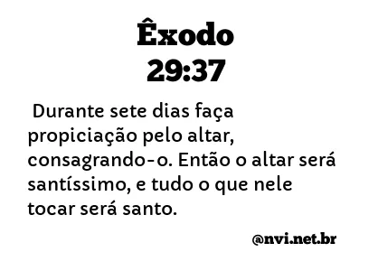 ÊXODO 29:37 NVI NOVA VERSÃO INTERNACIONAL