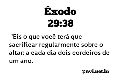 ÊXODO 29:38 NVI NOVA VERSÃO INTERNACIONAL