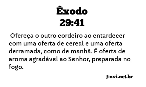 ÊXODO 29:41 NVI NOVA VERSÃO INTERNACIONAL