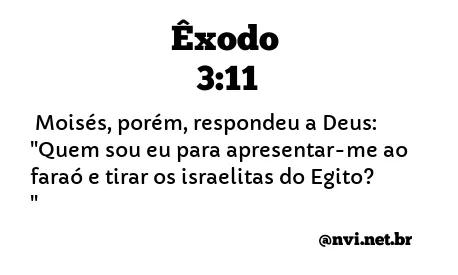 ÊXODO 3:11 NVI NOVA VERSÃO INTERNACIONAL