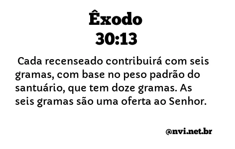 ÊXODO 30:13 NVI NOVA VERSÃO INTERNACIONAL