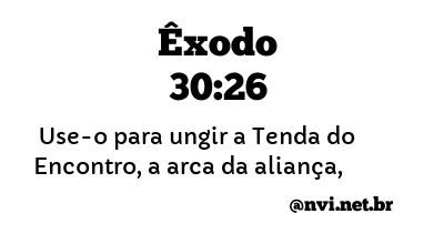 ÊXODO 30:26 NVI NOVA VERSÃO INTERNACIONAL