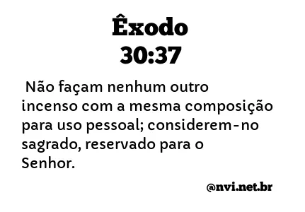 ÊXODO 30:37 NVI NOVA VERSÃO INTERNACIONAL