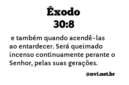 ÊXODO 30:8 NVI NOVA VERSÃO INTERNACIONAL