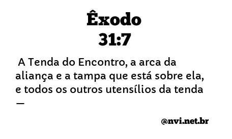 ÊXODO 31:7 NVI NOVA VERSÃO INTERNACIONAL