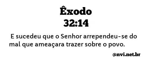 ÊXODO 32:14 NVI NOVA VERSÃO INTERNACIONAL