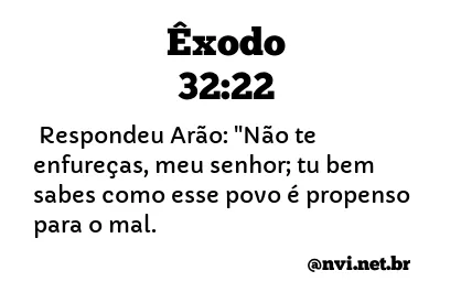 ÊXODO 32:22 NVI NOVA VERSÃO INTERNACIONAL