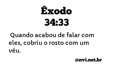 ÊXODO 34:33 NVI NOVA VERSÃO INTERNACIONAL