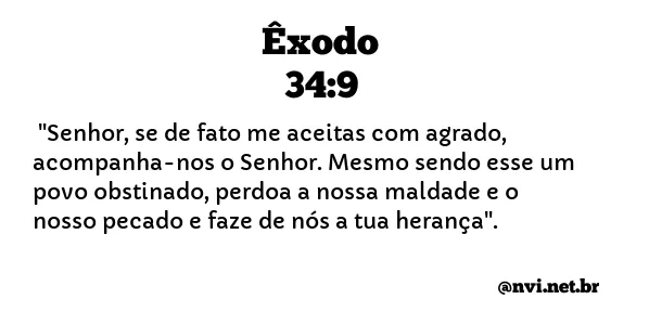 ÊXODO 34:9 NVI NOVA VERSÃO INTERNACIONAL