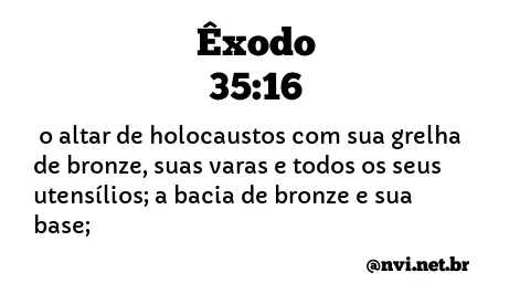 ÊXODO 35:16 NVI NOVA VERSÃO INTERNACIONAL