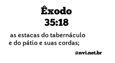 ÊXODO 35:18 NVI NOVA VERSÃO INTERNACIONAL