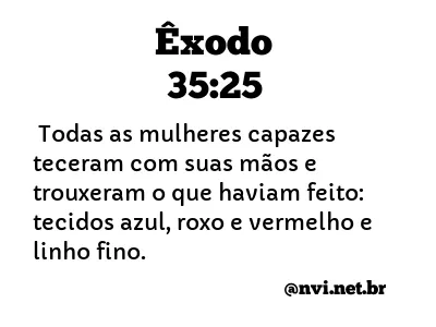 ÊXODO 35:25 NVI NOVA VERSÃO INTERNACIONAL