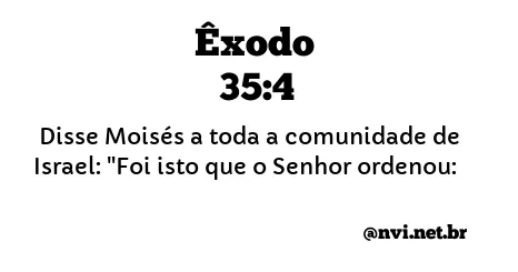 ÊXODO 35:4 NVI NOVA VERSÃO INTERNACIONAL