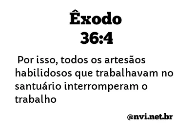 ÊXODO 36:4 NVI NOVA VERSÃO INTERNACIONAL