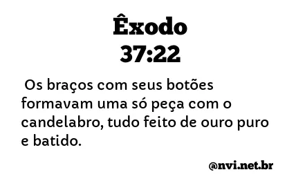 ÊXODO 37:22 NVI NOVA VERSÃO INTERNACIONAL