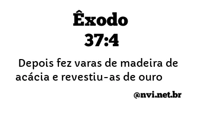 ÊXODO 37:4 NVI NOVA VERSÃO INTERNACIONAL