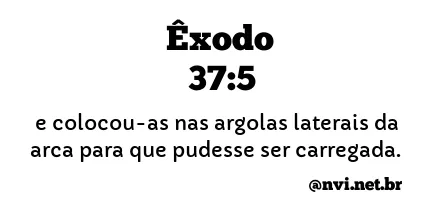 ÊXODO 37:5 NVI NOVA VERSÃO INTERNACIONAL