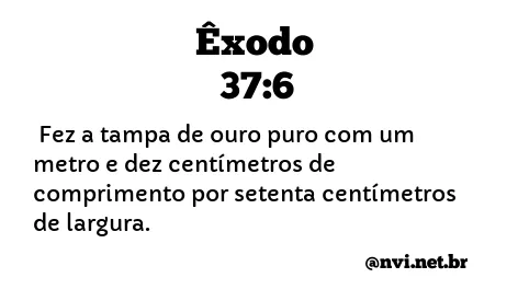 ÊXODO 37:6 NVI NOVA VERSÃO INTERNACIONAL