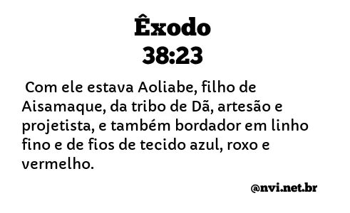 ÊXODO 38:23 NVI NOVA VERSÃO INTERNACIONAL