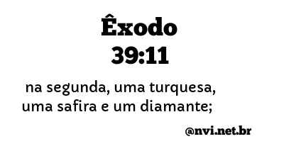 ÊXODO 39:11 NVI NOVA VERSÃO INTERNACIONAL