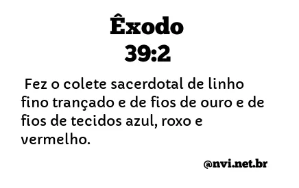 ÊXODO 39:2 NVI NOVA VERSÃO INTERNACIONAL