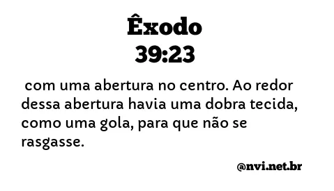 ÊXODO 39:23 NVI NOVA VERSÃO INTERNACIONAL